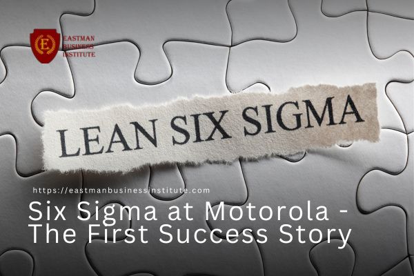 Six Sigma at Motorola - The First Success Story