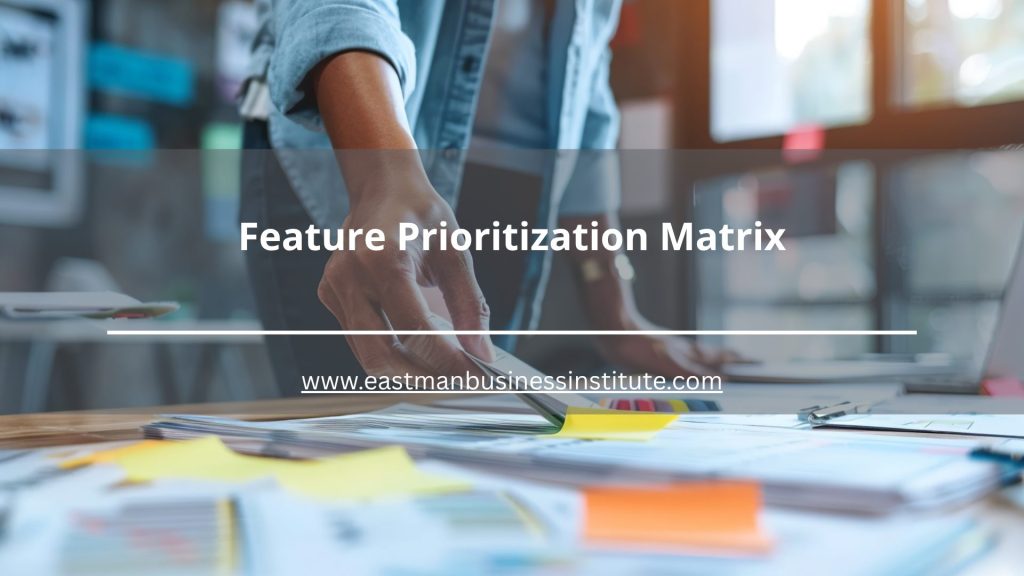 Feature Prioritization Matrix overview illustrating the process of ranking features based on impact, effort, and strategic importance.