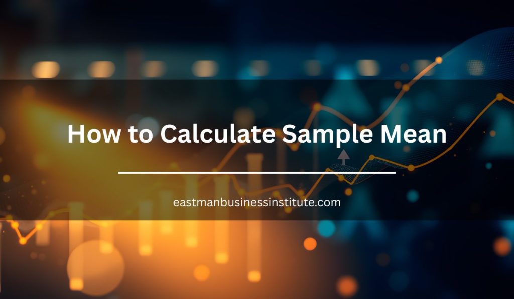 Cover image for how to calculate sample mean, featuring statistical graphs and data visualization used to determine average values in a sample.