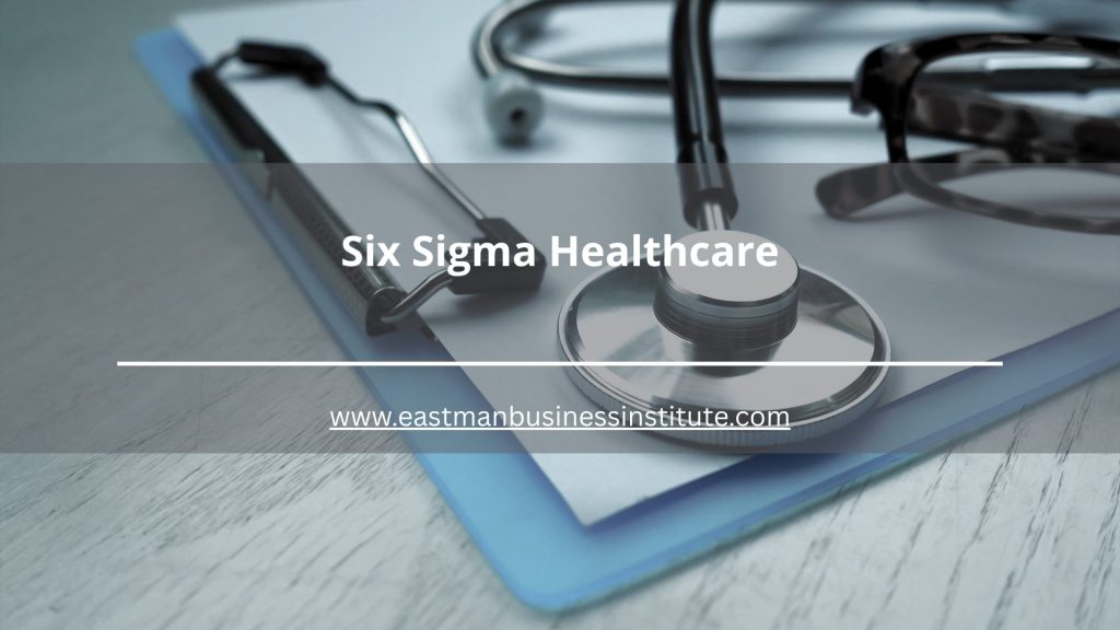 Six Sigma healthcare concept featuring medical quality improvement, operational efficiency, and data-driven healthcare performance management.