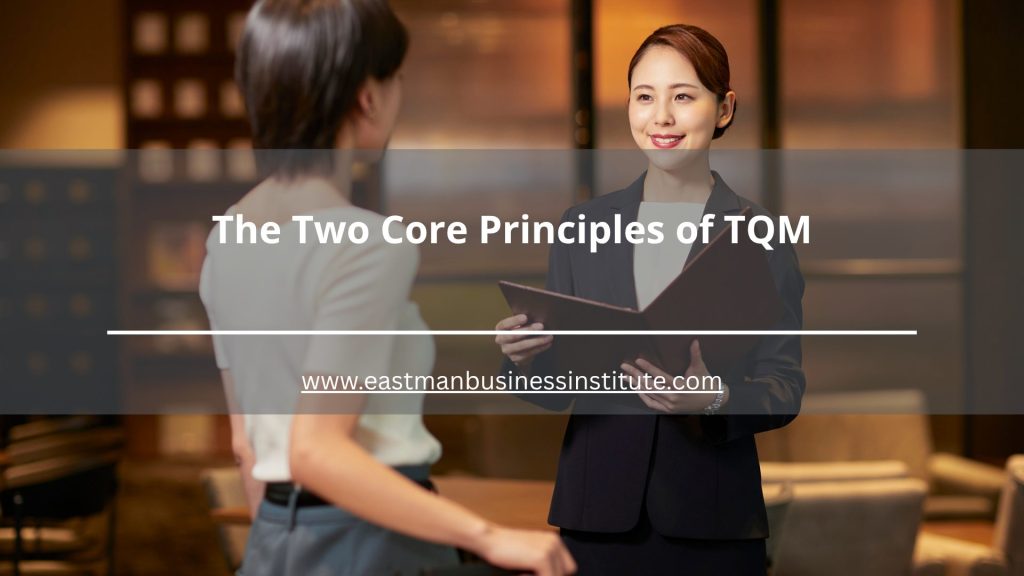 The Two Core Principles of TQM showcasing customer focus and continuous improvement as foundational practices for achieving quality management excellence.